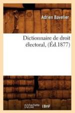 Dictionnaire de Droit Electoral, (Ed.1877) af Adrien Bavelier