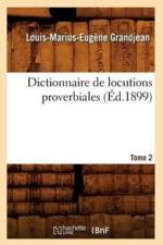 Dictionnaire de Locutions Proverbiales. Tome 2 (Ed.1899) af Louis-Marius-Eugene Grandjean
