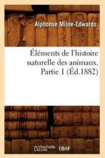 Elements de l'Histoire Naturelle Des Animaux. Partie 1 (Ed.1882) af Alphonse Milne-Edwards