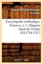 Encyclopedie Methodique. Finances. T. 3, [Magasin (Droit De)-Yvetot] (Ed.1784-1787) af Jacques-Philibert Rousselot De Surgy