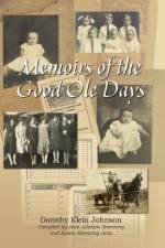 Memoirs of the Good OLE Days af Dorothy Klein Johnson