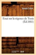 Essai Sur La Regence de Tunis, (Ed.1881) af Joseph Fabre