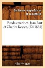 Etudes Marines. Jean Bart Et Charles Keyser, (Ed.1868) af Guillaume-Joseph-Gabriel De La Landelle