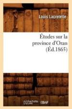 Etudes Sur La Province d'Oran, (Ed.1865) af Louis Lacretelle