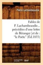 Fables de P. Lachambeaudie, Precedees d'Une Lettre de Beranger (Ed.1855) af Pierre Lachambeaudie