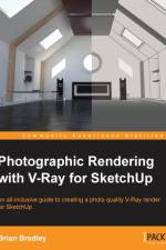 Photographic Rendering with VRay for SketchUp af Brian Bradley