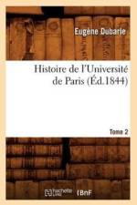 Histoire de l'Universite de Paris. Tome 2 (Ed.1844) af Eugene Dubarle