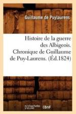 Histoire de la Guerre Des Albigeois. Chronique de Guillaume de Puy-Laurens. (Ed.1824) af Jean-Jacques-Auguste Nicolas