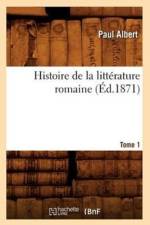 Histoire de la Litterature Romaine. Tome 1 (Ed.1871) af Paul Albert