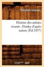 Histoire Des Artistes Vivants: Etudes d'Apres Nature (Ed.1857) af Theophile Silvestre