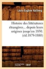 Histoire Des Litteratures Etrangeres Depuis Leurs Origines Jusqu'en 1850 (Ed.1879-1880) af Louis-Eugene Hallberg