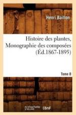 Histoire Des Plantes. Tome 8, Monographie Des Composees (Ed.1867-1895) af Henri Baillon