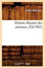 Histoire Illustree Des Animaux, (Ed.1882) af Victor Delcroix