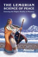The Lemurian Science of Peace af Almine