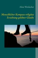 Menschlicher Kompass - religioese Erziehung - gelebter Glaube af Alois Weidacher