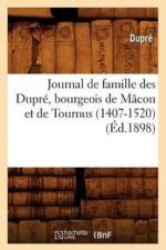 Journal de Famille Des Dupre, Bourgeois de Macon Et de Tournus (1407-1520) (Ed.1898) af Dupre