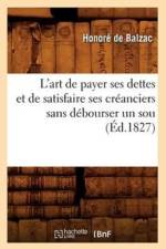 L'Art de Payer Ses Dettes Et de Satisfaire Ses Creanciers Sans Debourser Un Sou, (Ed.1827) af Honore de Balzac