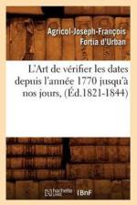 L'Art de Verifier Les Dates Depuis l'Annee 1770 Jusqu'a Nos Jours, (Ed.1821-1844) af Sans Auteur