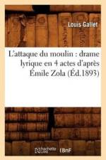 L'Attaque Du Moulin: Drame Lyrique En 4 Actes d'Apres Emile Zola (Ed.1893) af Louis Gallet