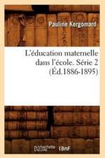 L'Education Maternelle Dans l'Ecole. Serie 2 (Ed.1886-1895) af Pauline Kergomard