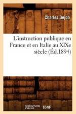L'Instruction Publique En France Et En Italie Au Xixe Siecle (Ed.1894) af Charles Dejob