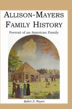 Allison-Mayers Family History af Robert a Mayers