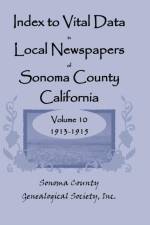 Index to Vital Data in Local Newspapers of Sonoma County, California af Sonoma Co Genealogical Society