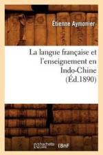 La Langue Francaise Et l'Enseignement En Indo-Chine (Ed.1890) af Etienne Aymonier