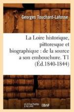 La Loire historique, pittoresque et biographique af Georges Touchard-Lafosse