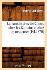 La Parodie Chez Les Grecs, Chez Les Romains Et Chez Les Modernes, (Ed.1870) af Octave Delepierre