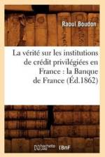 La Verite Sur Les Institutions de Credit Privilegiees En France: La Banque de France (Ed.1862) af Raoul Boudon