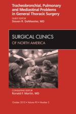 Tracheobronchial, Pulmonary and Mediastinal Problems in General Thoracic Surgery An Issue of Surgical Clinics af Steven R. (Division of Foregut and Minimally Invasive Surgery DeMeester