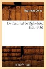 Le Cardinal de Richelieu, (Ed.1856) af Hyacinthe Corne