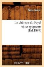 Le Chateau Du Fayel Et Ses Seigneurs (Ed.1895) af Emile Morel