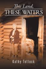This Land, These Waters af Kathy Tetlock