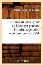 Le Nouveau Paris: Guide de l'Etranger Pratique, Historique, Descriptif Et Pittoresque (Ed.1864) af Amédée Gayet de Cesena