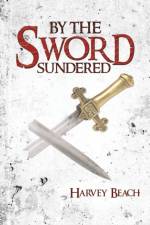 By the Sword Sundered af Harvey Beach