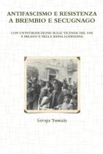 Antifascismo E Resistenza a Brembio E Secugnago af Sergio Fumich