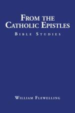 From the Catholic Epistles af William Flewelling