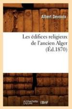 Les Edifices Religieux de l'Ancien Alger (Ed.1870) af Albert Devoulx