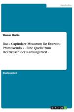 Das Capitulare Missorum De Exercitu Promovendo - Eine Quelle zum Heerwesen der Karolingerzeit - af Werner Martin
