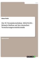 Die Eu-Vermittlerrichtlinie 2002/92/Eg. Brussels Einfluss Auf Den Deutschen Versicherungsvermittlermarkt af Diana Pecht