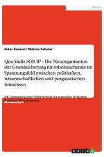 Quo Vadis Sgb II? Neuorganisation Der Grundsicherung Fur Arbeitsuchende af Peter Kneisel