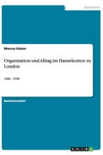 Organisation und Alltag im Hansekontor zu London af Marcus Kaiser