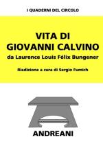 Vita di Giovanni Calvino af Laurence Louis Félix Bungener