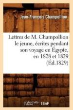 Lettres de M. Champollion Le Jeune, Ecrites Pendant Son Voyage En Egypte, En 1828 Et 1829 (Ed.1829) af Jean-Francois Champollion