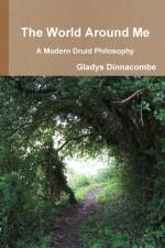 World Around Me - A Modern Druid Philosophy af Gladys Dinnacombe