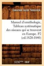 Manuel d'Ornithologie, Tableau Systematique Des Oiseaux Qui Se Trouvent En Europe. P2 (Ed.1820-1840) af Coenraad Jacob Temminck