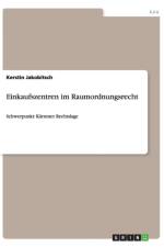 Einkaufszentren im Raumordnungsrecht af Kerstin Jakobitsch