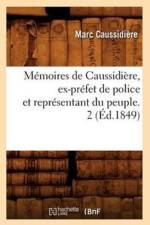 Memoires de Caussidiere, Ex-Prefet de Police Et Representant Du Peuple. 2 (Ed.1849) af Marc Caussidiere